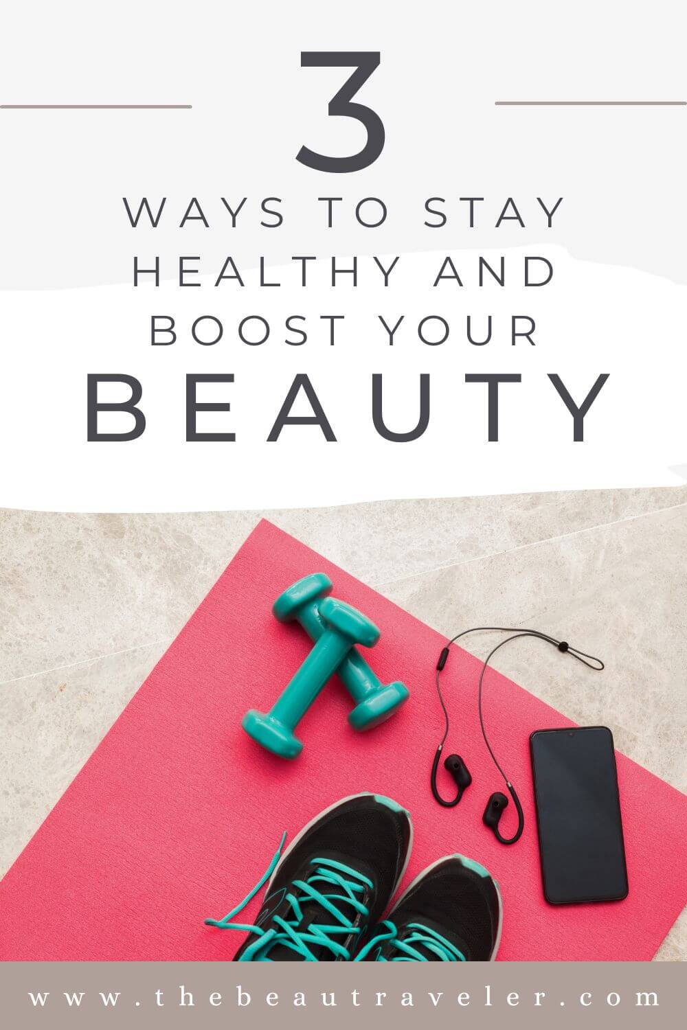 3 Ways to Stay Healthy and Boost Your Beauty - The BeauTraveler