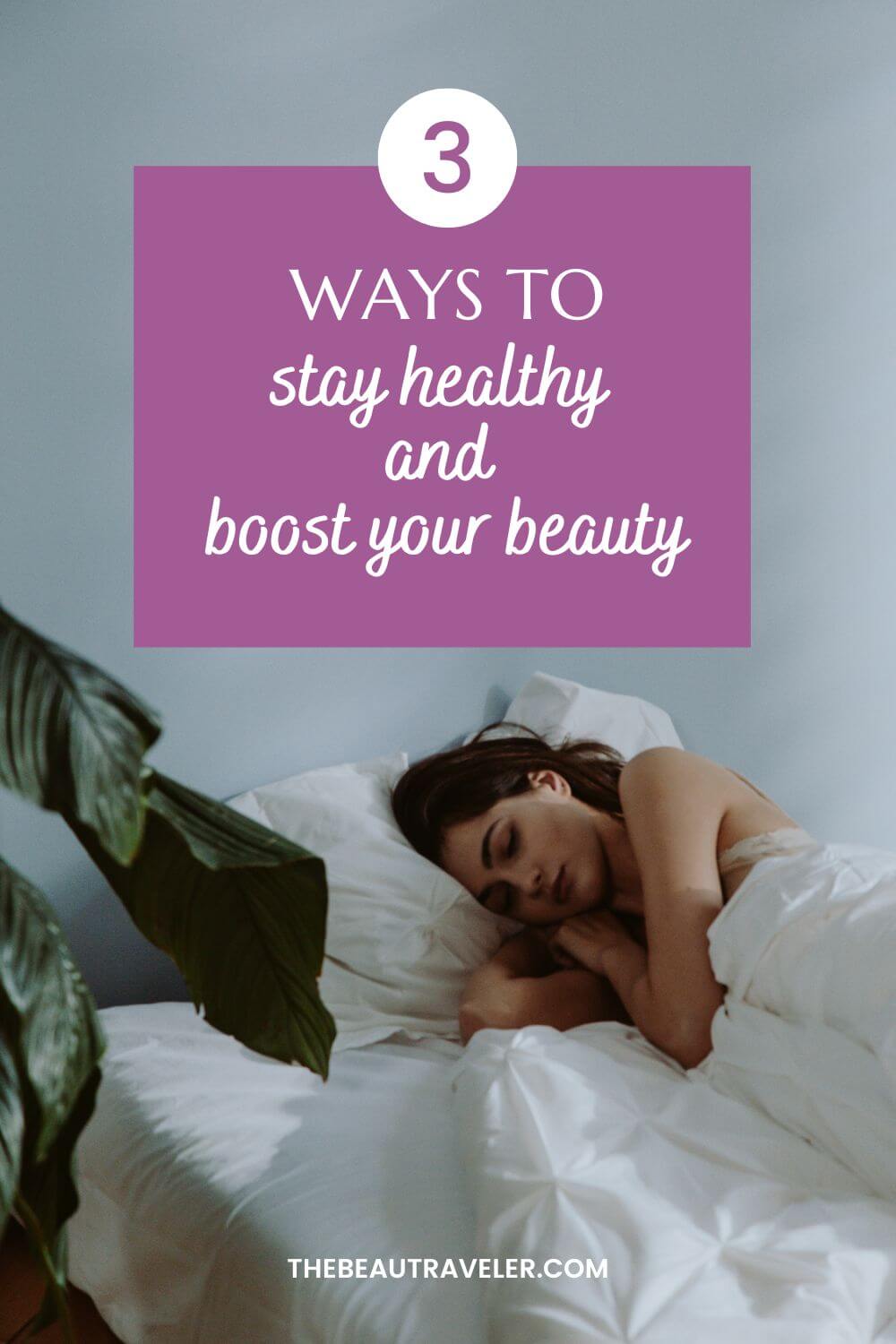 3 Ways to Stay Healthy and Boost Your Beauty