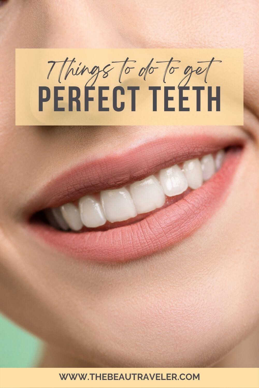 7 Things To Do For Those Perfect Pearly White Teeth - The BeauTraveler