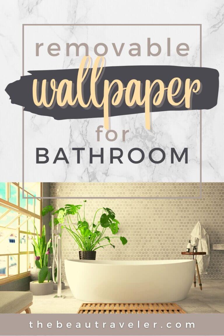 3 Reasons Why I Choose Peel and Stick Removable Wallpaper for My Bathroom