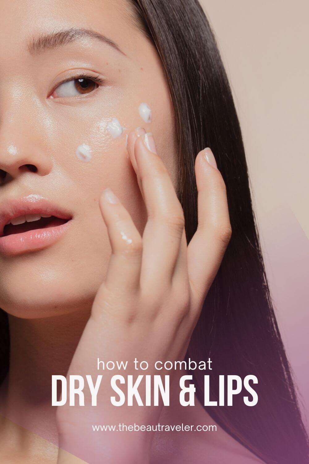 How to Combat Dry Lips, Hair, and Skin - The BeauTraveler