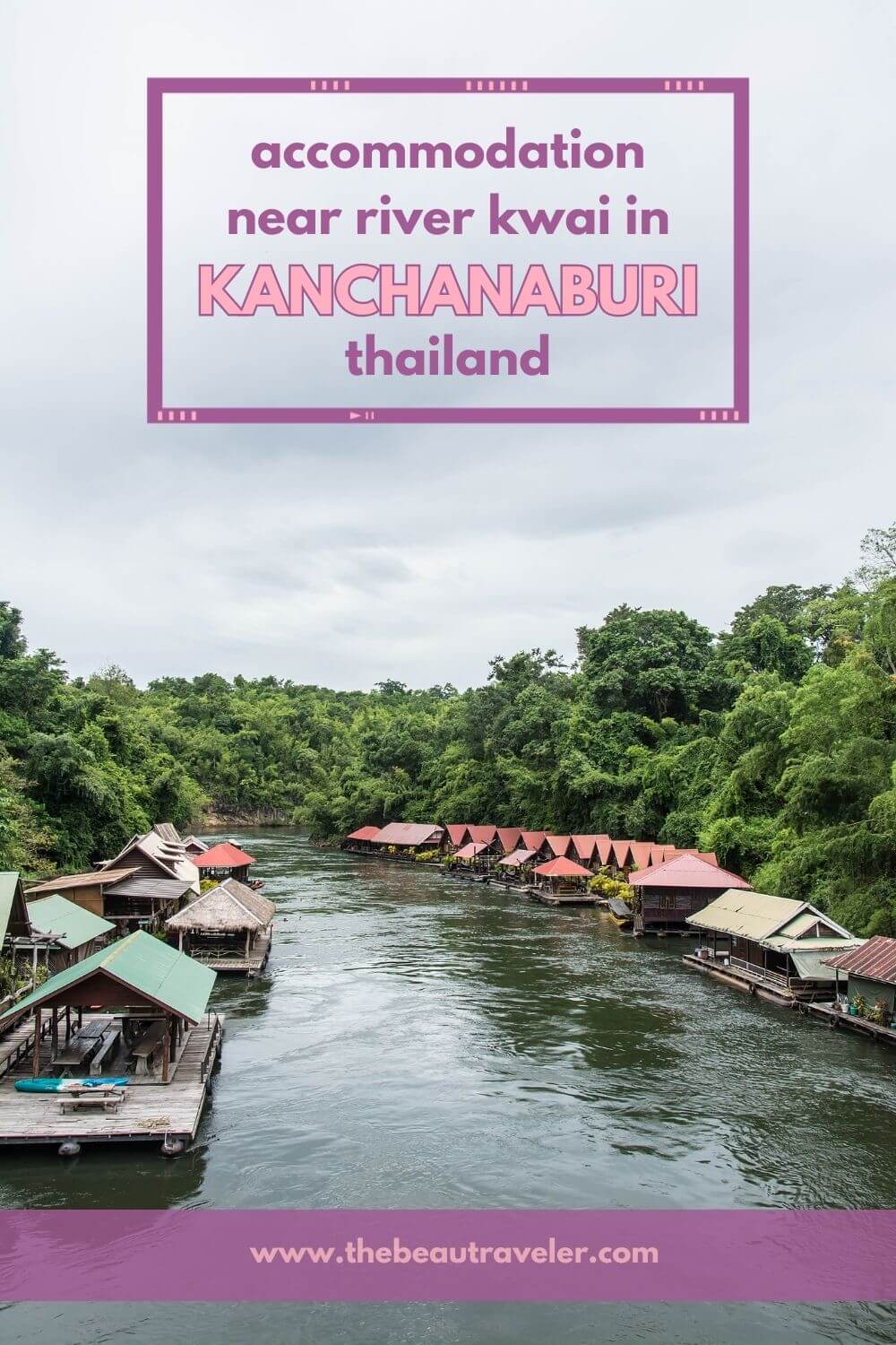 Tara Raft Kanchanaburi: Budget-Friendly Accommodation on the River Kwai - The BeauTraveler