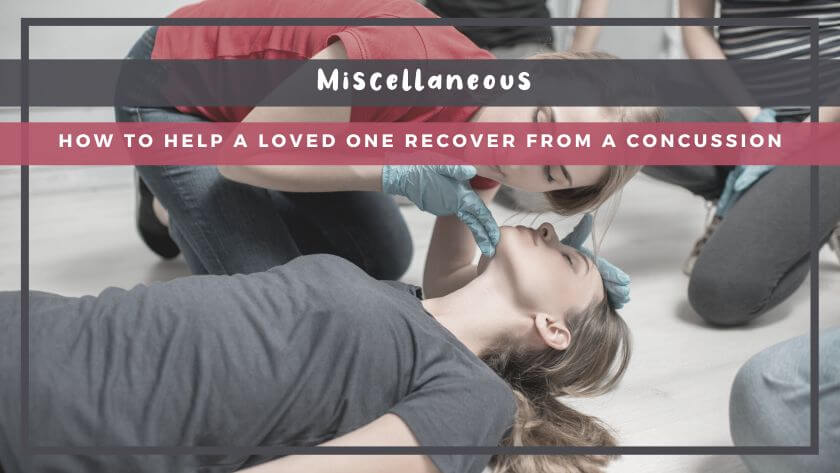 How to Help a Loved One Recover From a Concussion