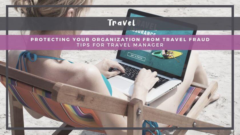 Protecting Your Organization from Travel Fraud: Tips for Travel Managers