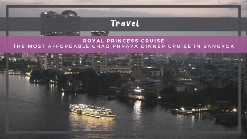 Royal Princess Cruise: The Most Affordable Chao Phraya Dinner Cruise in Bangkok, Thailand