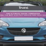 The Ultimate Travel Companion: Choosing the Best Electric Vehicle for Your Journeys