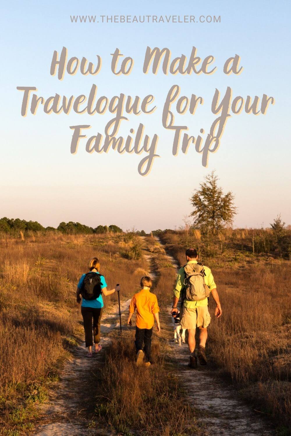 How to Make an Amazing Travelogue for Your Next Family Trip - The BeauTraveler
