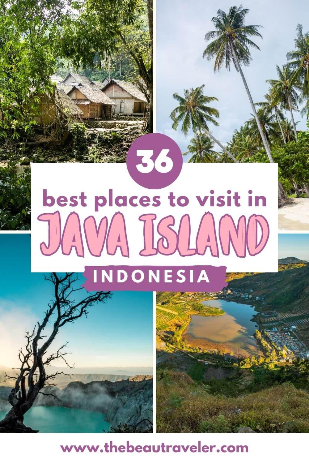 The Ultimate Java Travel Guide: 36 Best Places to Visit in Java Island, Indonesia - The BeauTraveler