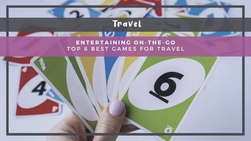 Entertaining on-the-go: 8 Best Games for Travel