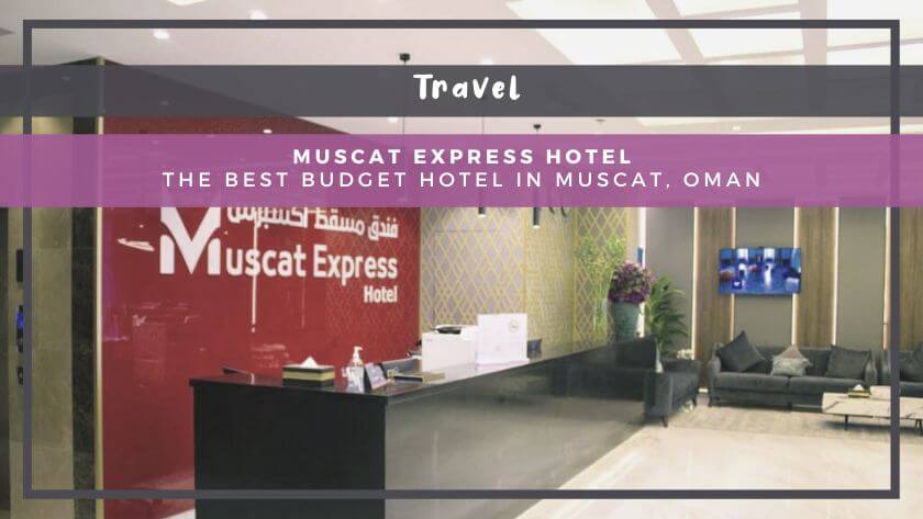 Muscat Express Hotel: The Best Budget Hotel in Muscat, Oman