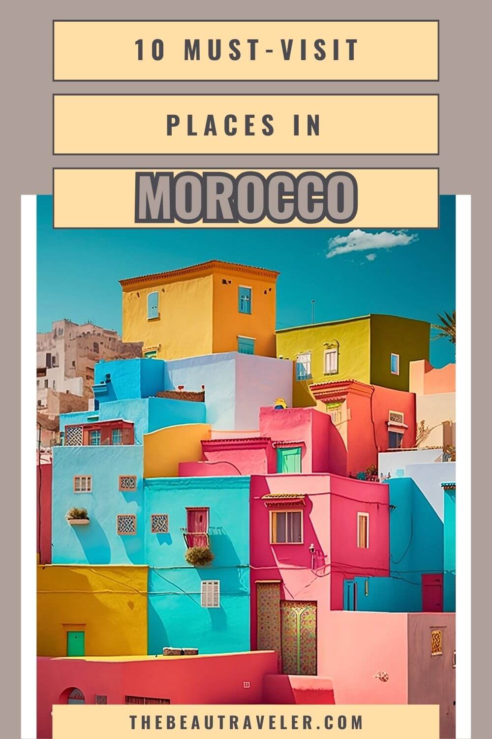 Top 10 Best Places to Visit in Morocco - The BeauTraveler