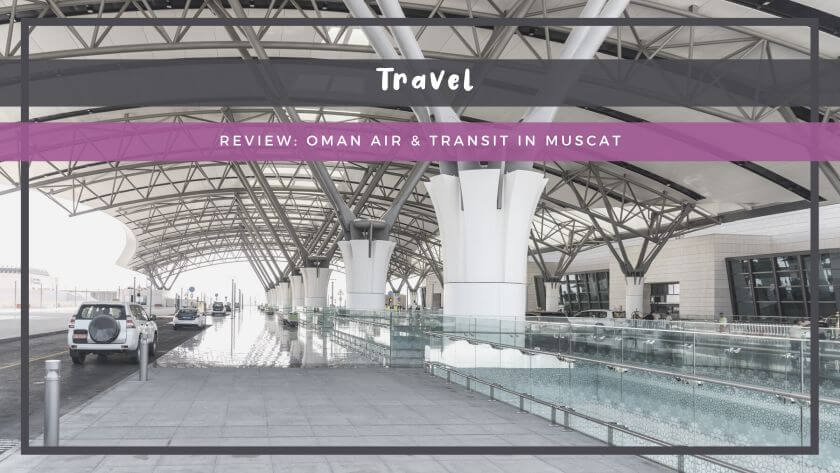 Review: Oman Air and Transit in Muscat