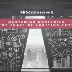 Mastering Mysteries: The Craft of Crafting Keys