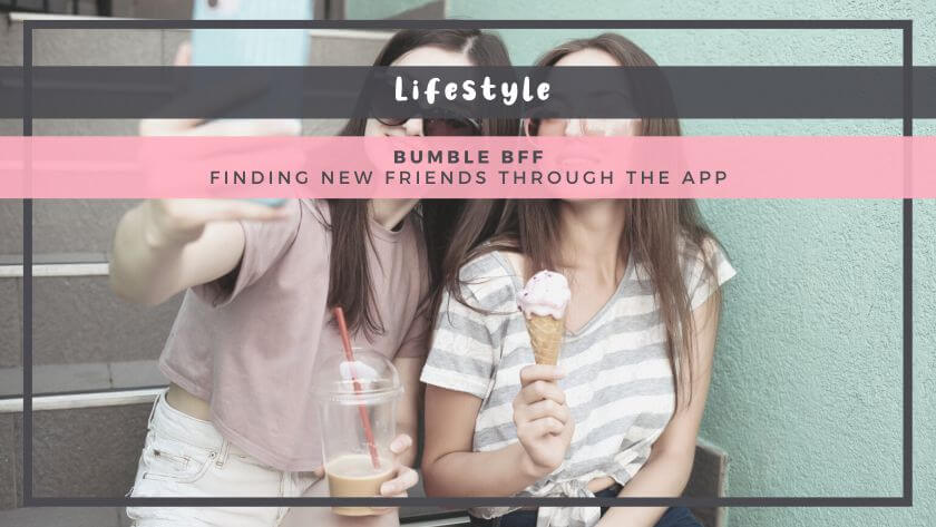 Bumble BFF: Finding New Friends Through the App