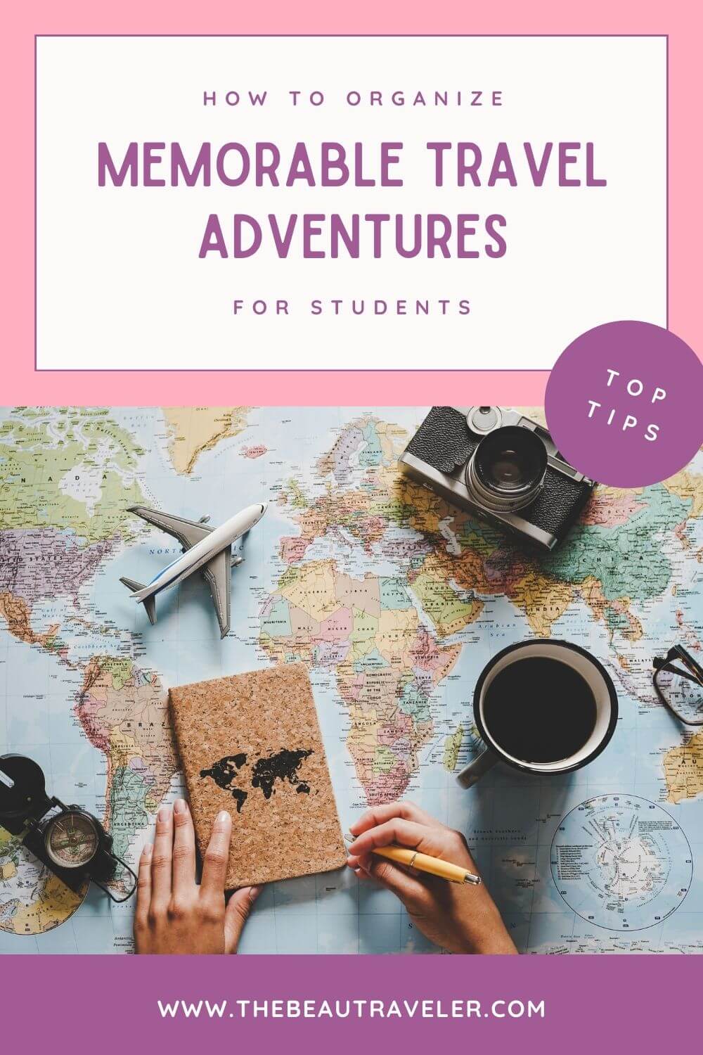 Embark with Confidence: Top 5 Tips for Students Organizing Memorable Travel Adventures - The BeauTraveler