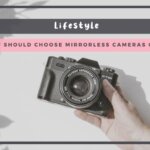 Why You Should Choose Mirrorless Cameras Over SLR