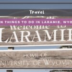 10 Fun Things to Do in Laramie, WY