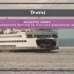 Majestic Ferry: The Best Transport Option to Explore Singapore with Luxury