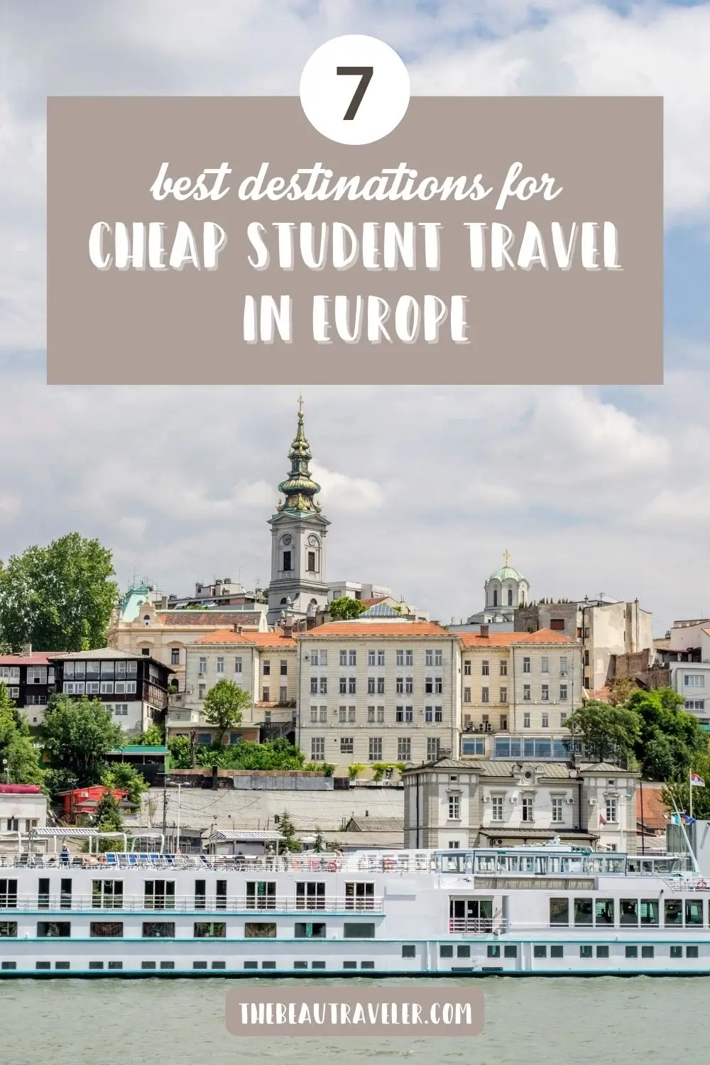 7 Best Destinations for Cheap Student Travel in Europe - The BeauTraveler