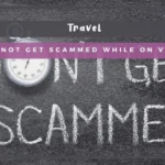 How to Not Get Scammed While on Vacation