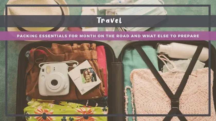Packing Essentials For Month on the Road and What Else To Prepare