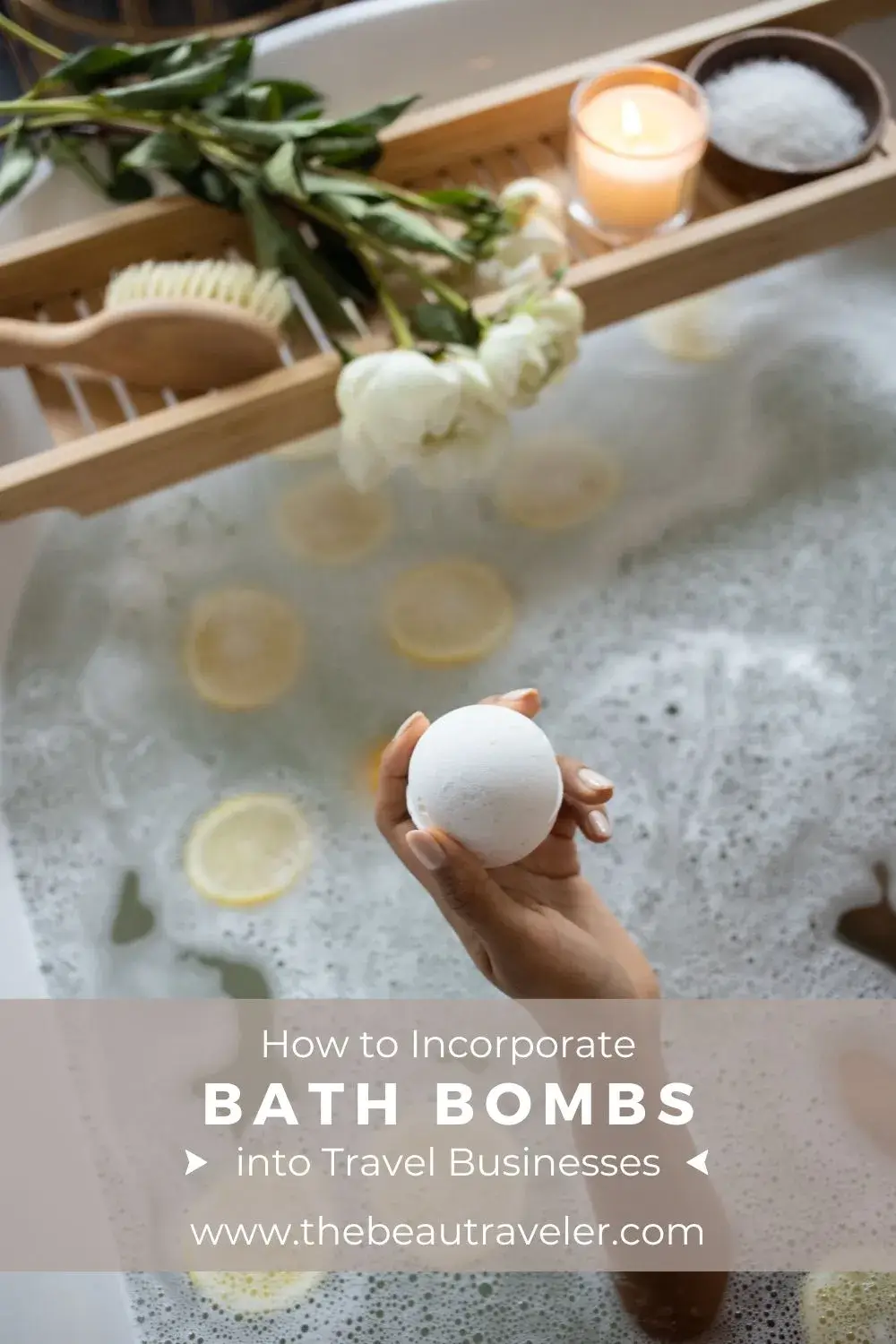 How to Incorporate Bath Bombs into Travel Businesses: The Ultimate Guide - The BeauTraveler