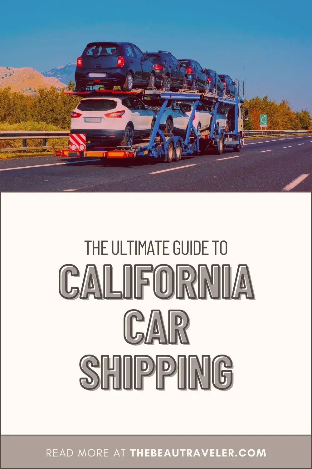 The Ultimate Guide to California Car Shipping: Everything You Need to Know - The BeauTraveler