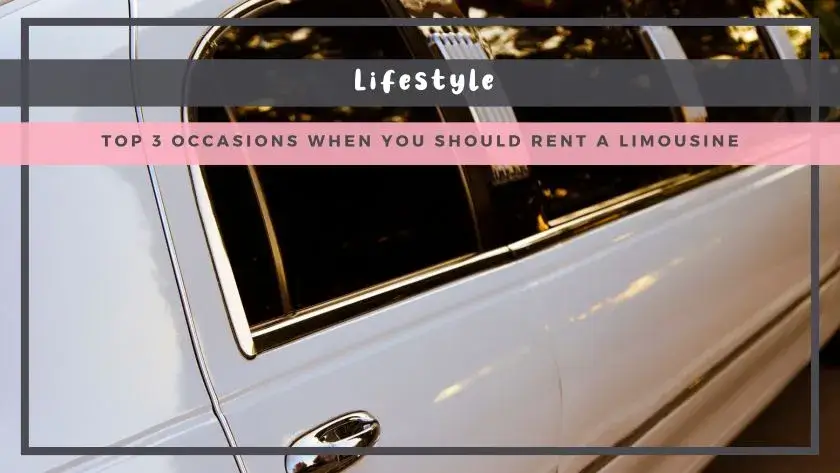 Top 3 Occasions When You Should Rent a Limousine