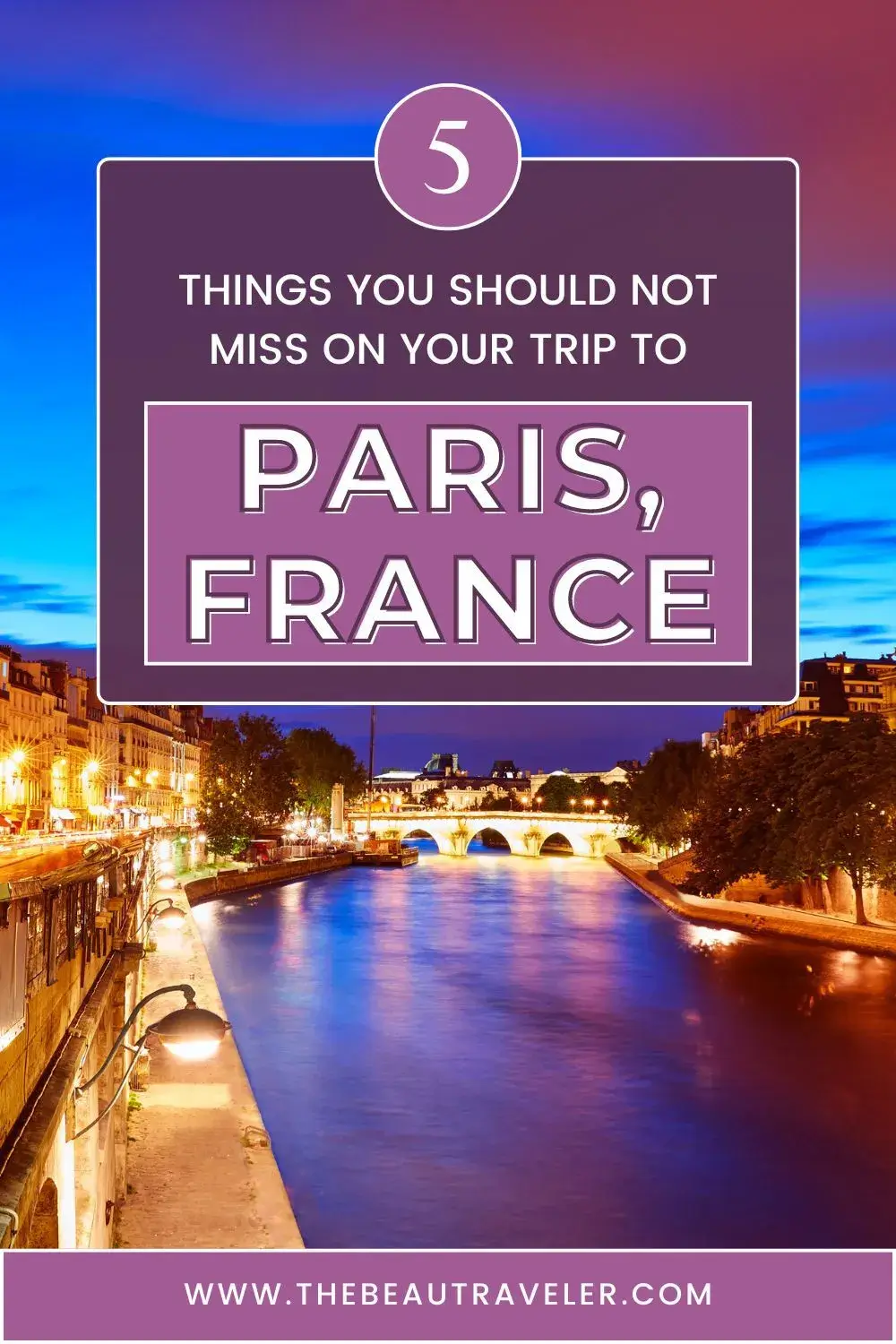 Top 5 Things You Should Not Miss On Your Trip To Paris - The BeauTraveler