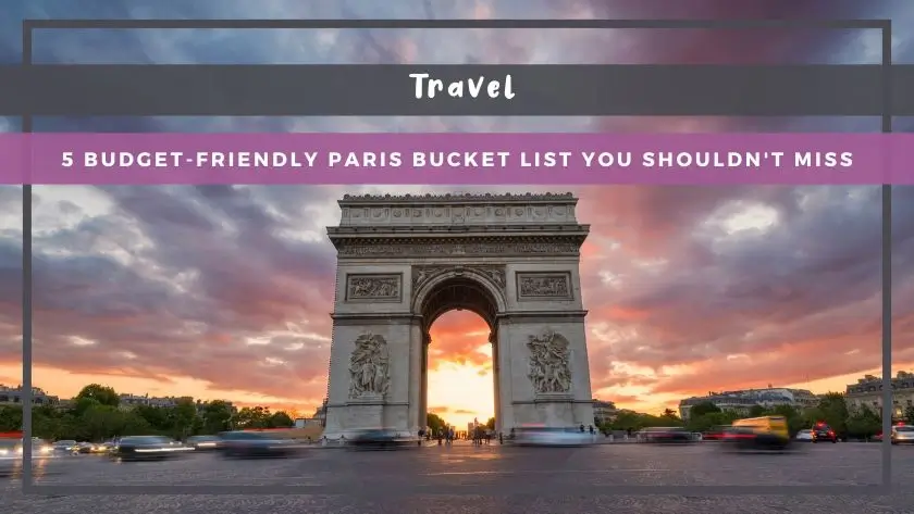 5 Budget-Friendly Paris Bucket List You Shouldn't Miss