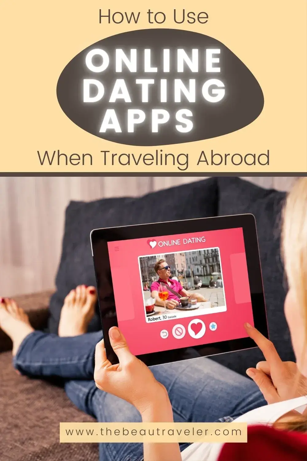 How to Use Online Dating When Traveling Abroad: Transforming Solitude into Romantic Opportunities Overseas - The BeauTraveler