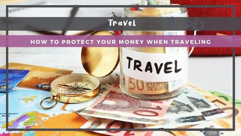 How to Protect Your Money When Traveling