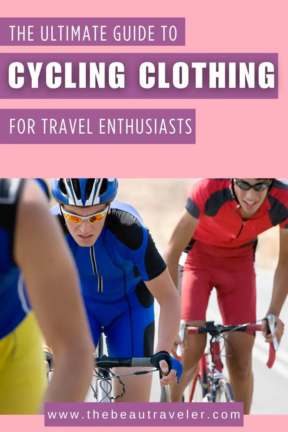 The Ultimate Guide to Cycling Clothing for Travel Enthusiasts