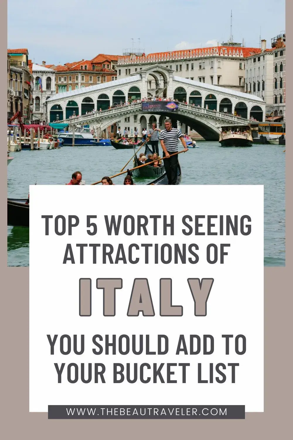 Top 5 Worth Seeing Attractions Of Italy You Should Add to Your Bucket List - The BeauTraveler