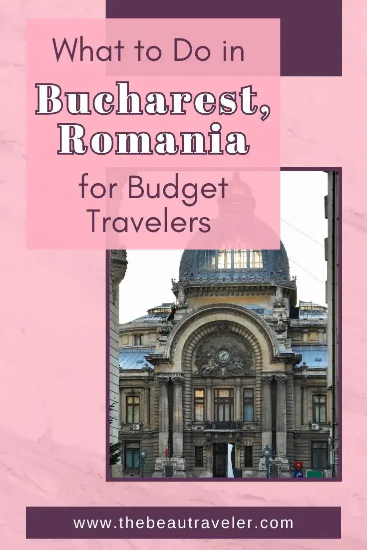 Top 3 Budget-Friendly Activities in Bucharest, Romania - The BeauTraveler