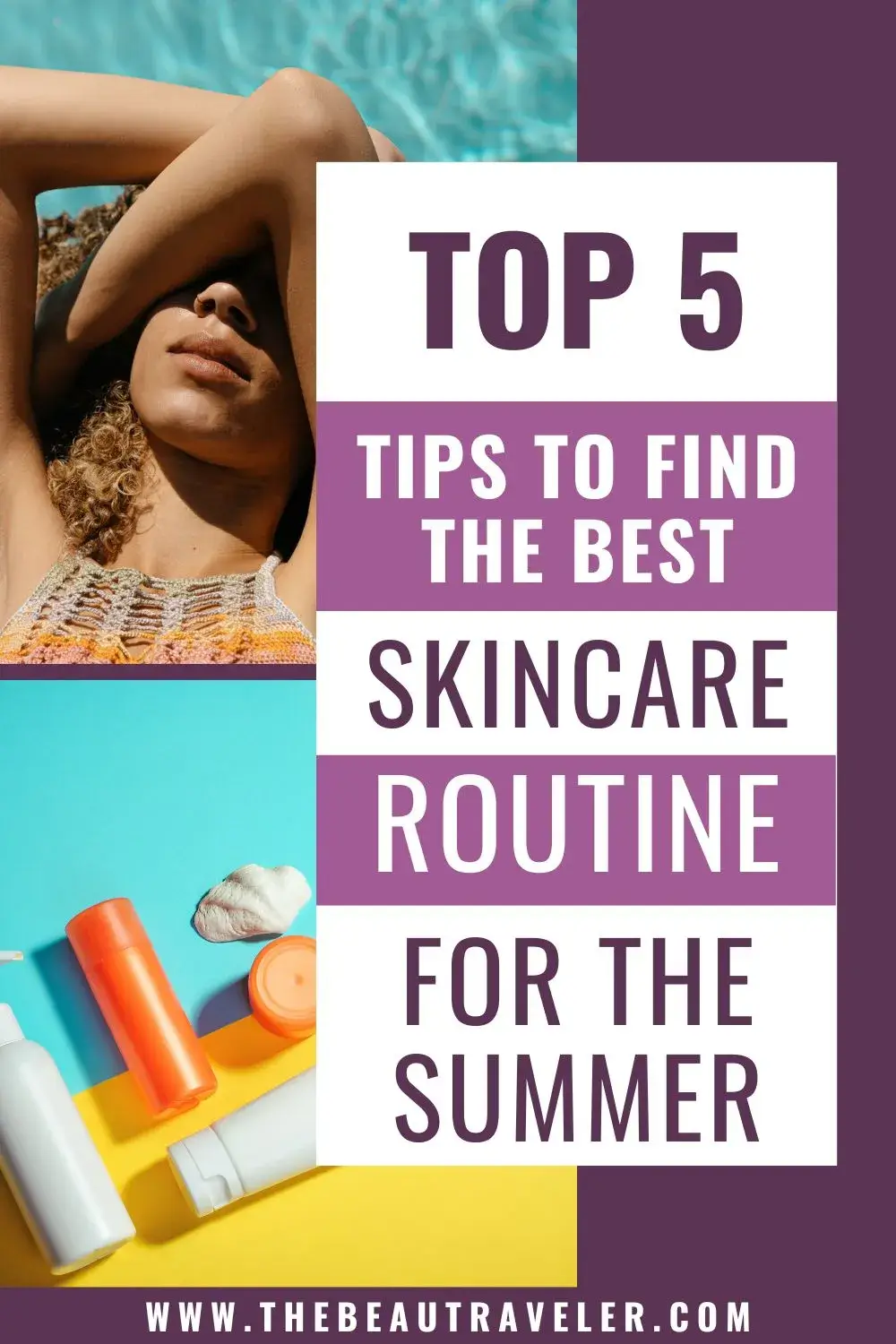 Summer Skincare Routine: How to Protect Your Skin in the Heat - The BeauTraveler