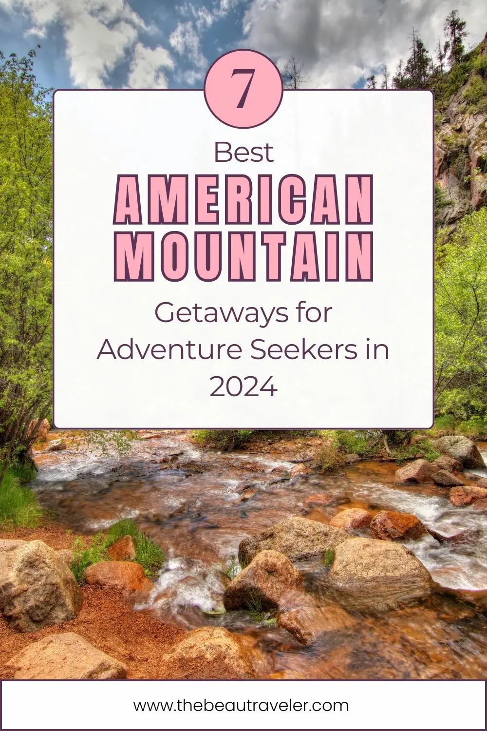 7 Best American Mountain Getaways for Adventure Seekers in 2024 - The BeauTraveler