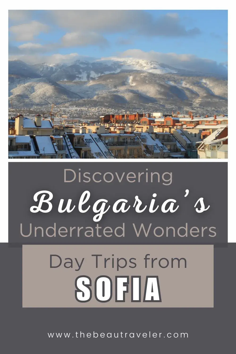 Discovering Bulgaria’s Underrated Wonders: Day Trips from Sofia - The BeauTraveler