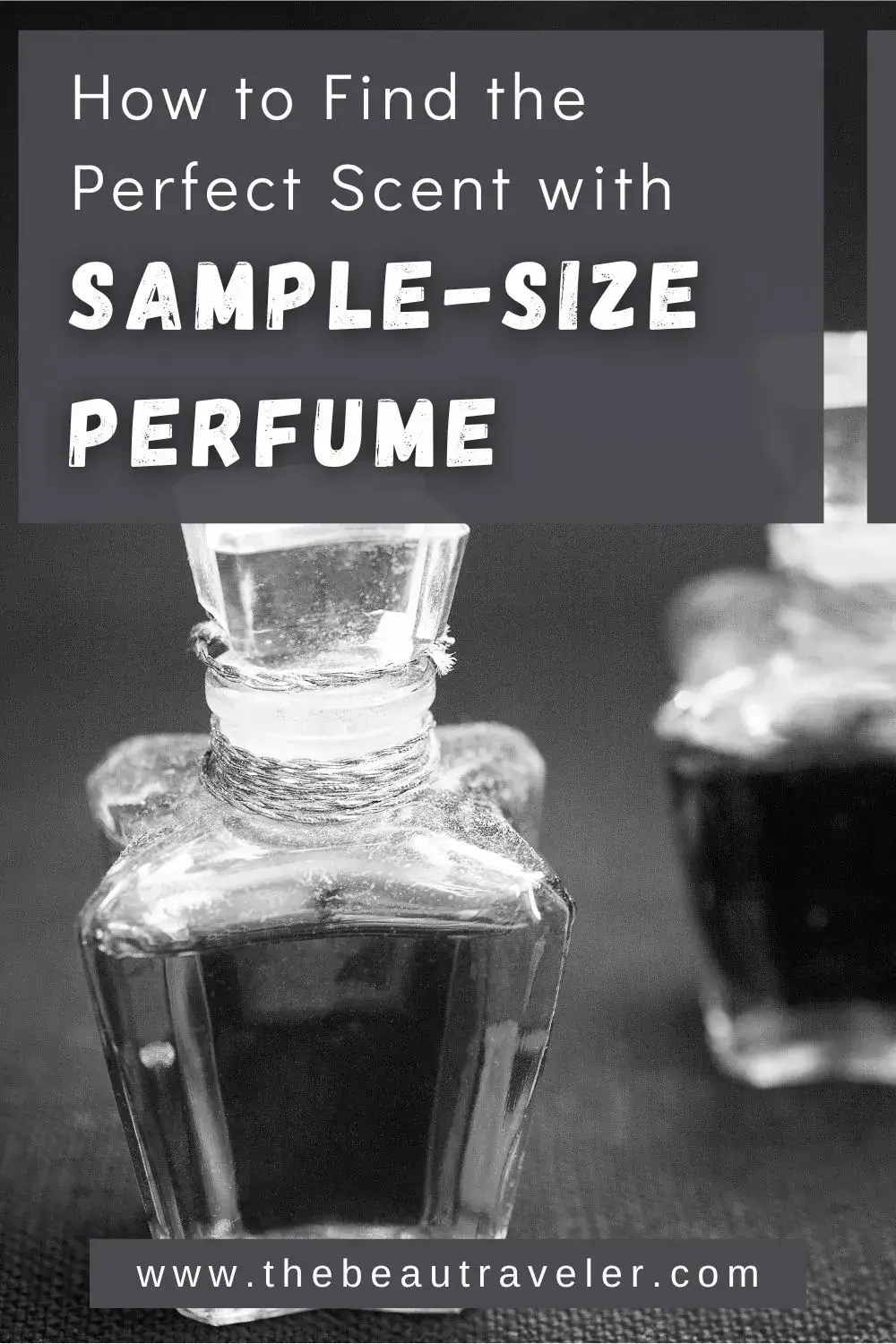 The Ultimate Guide to Choosing Your Personal Fragrance: Why You Should Take Advantage of Sample-Sized Perfume - The BeauTraveler