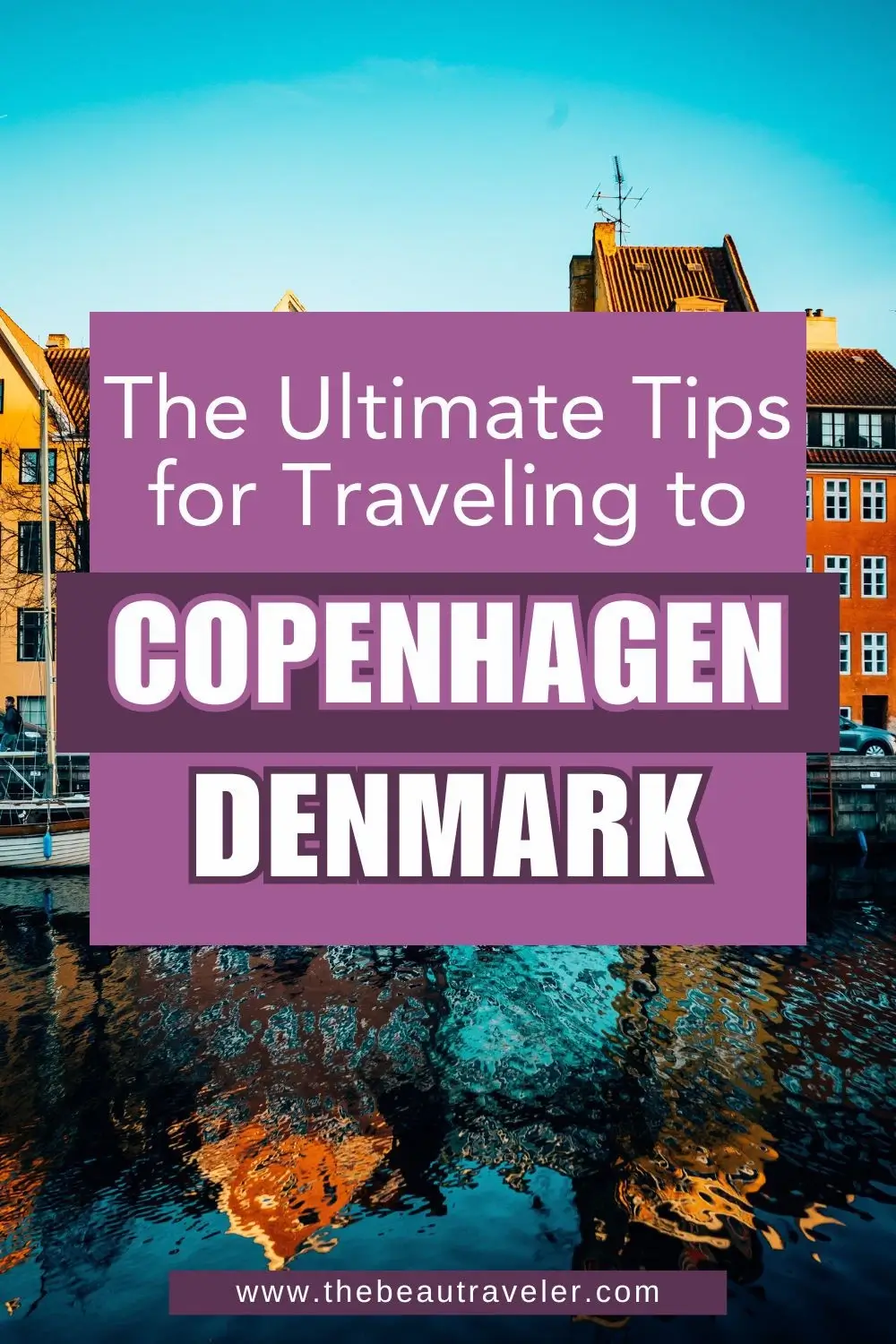 How to Plan the Perfect Trip to Copenhagen - The BeauTraveler