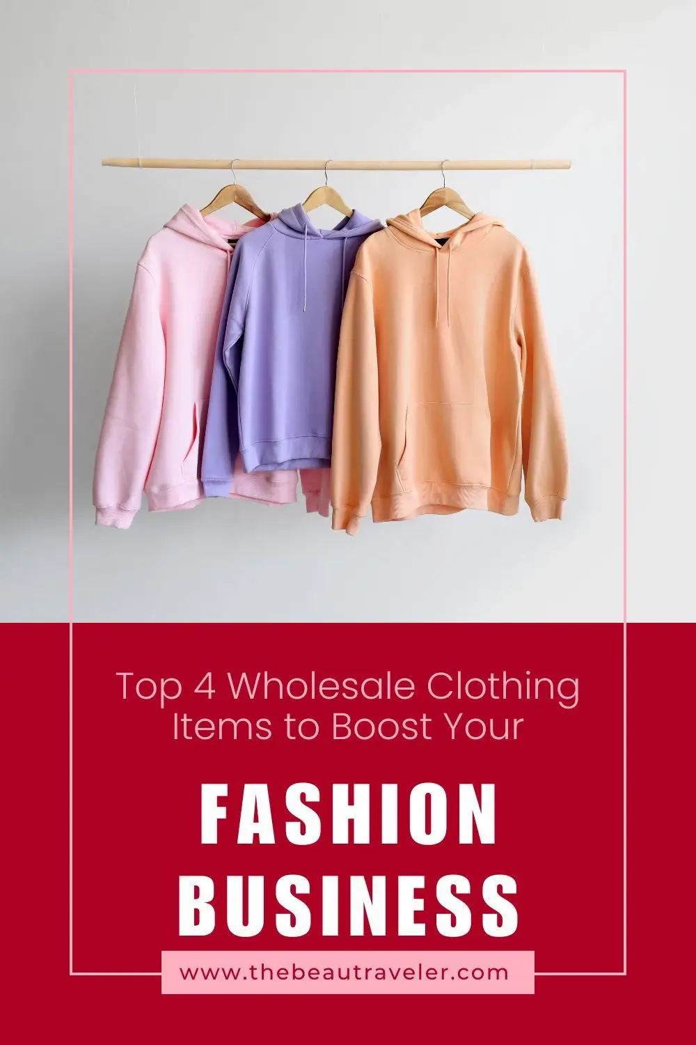 4 Types of Clothes You Should Buy Wholesale to Start a Fashion Business - The BeauTraveler