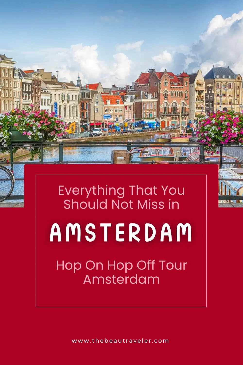 Everything That You Should Not Miss in Amsterdam: Hop on Hop Off Tour Amsterdam - The BeauTraveler