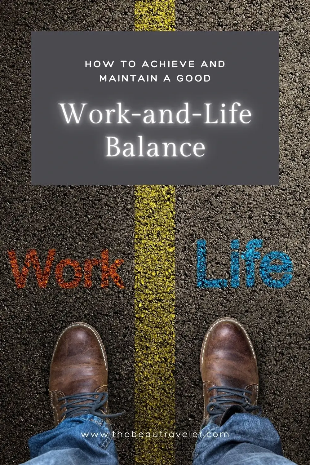 How to Achieve and Maintain a Good Work-and-Life Balance - The BeauTraveler