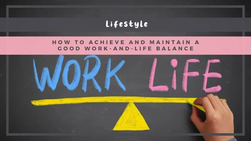 How to Achieve and Maintain a Good Work-and-Life Balance