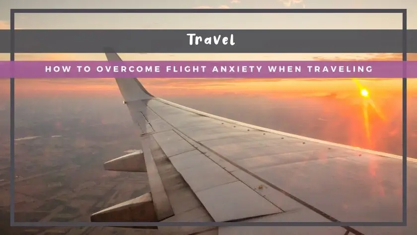 How to Overcome Flight Anxiety When Traveling