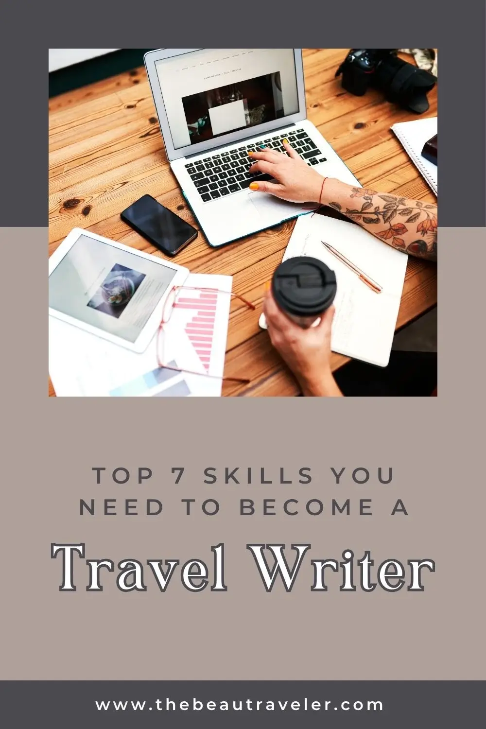 Top 7 Skills You Need to Become a Travel Writer - The BeauTraveler