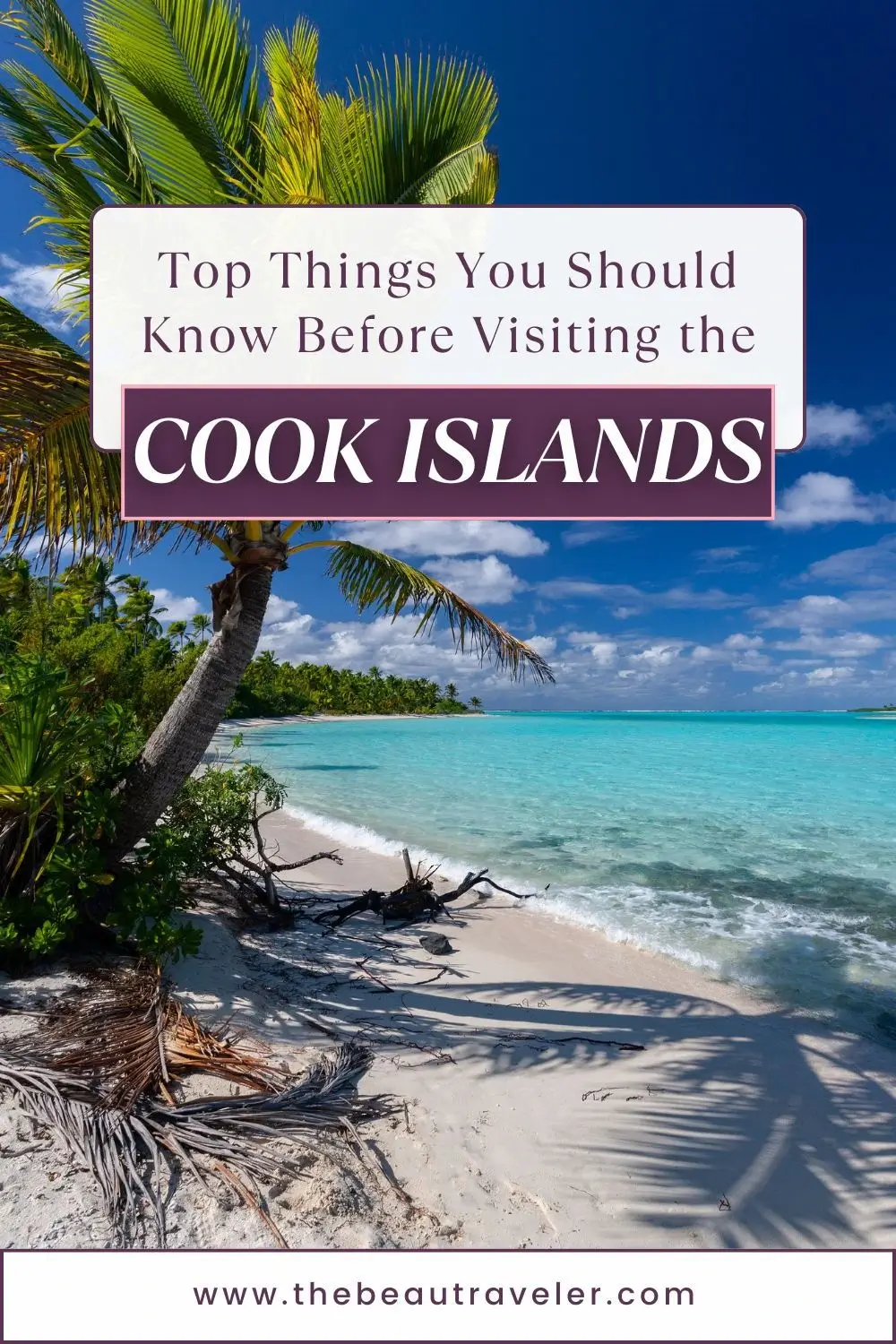 Top Things You Should Know Before Visiting the Cook Islands - The BeauTraveler