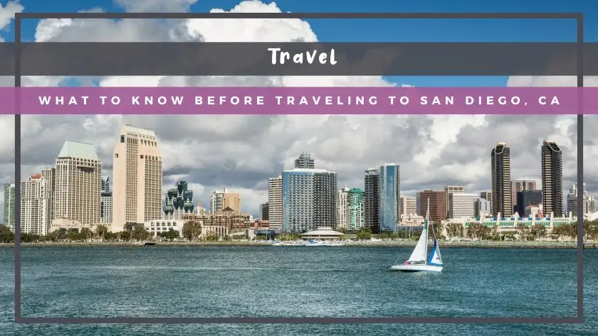 What to Know Before Traveling to San Diego, CA