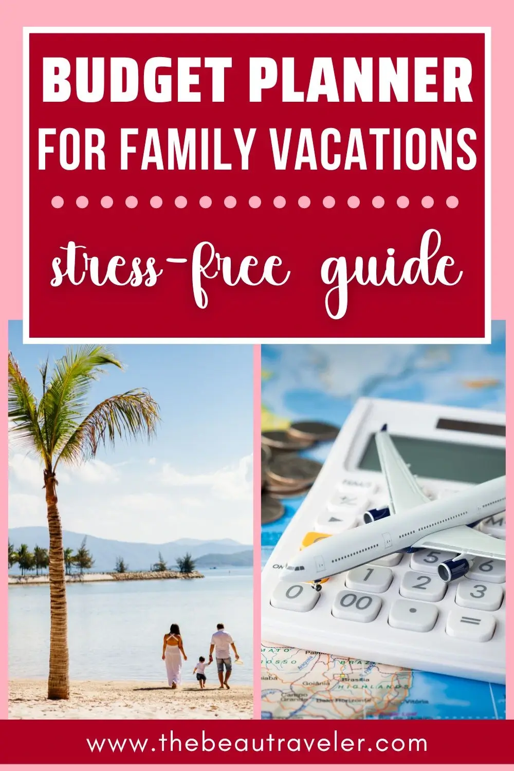 How to Create a Family Vacation Budget: Tips for Affordable and Stress-Free Travel - The BeauTraveler