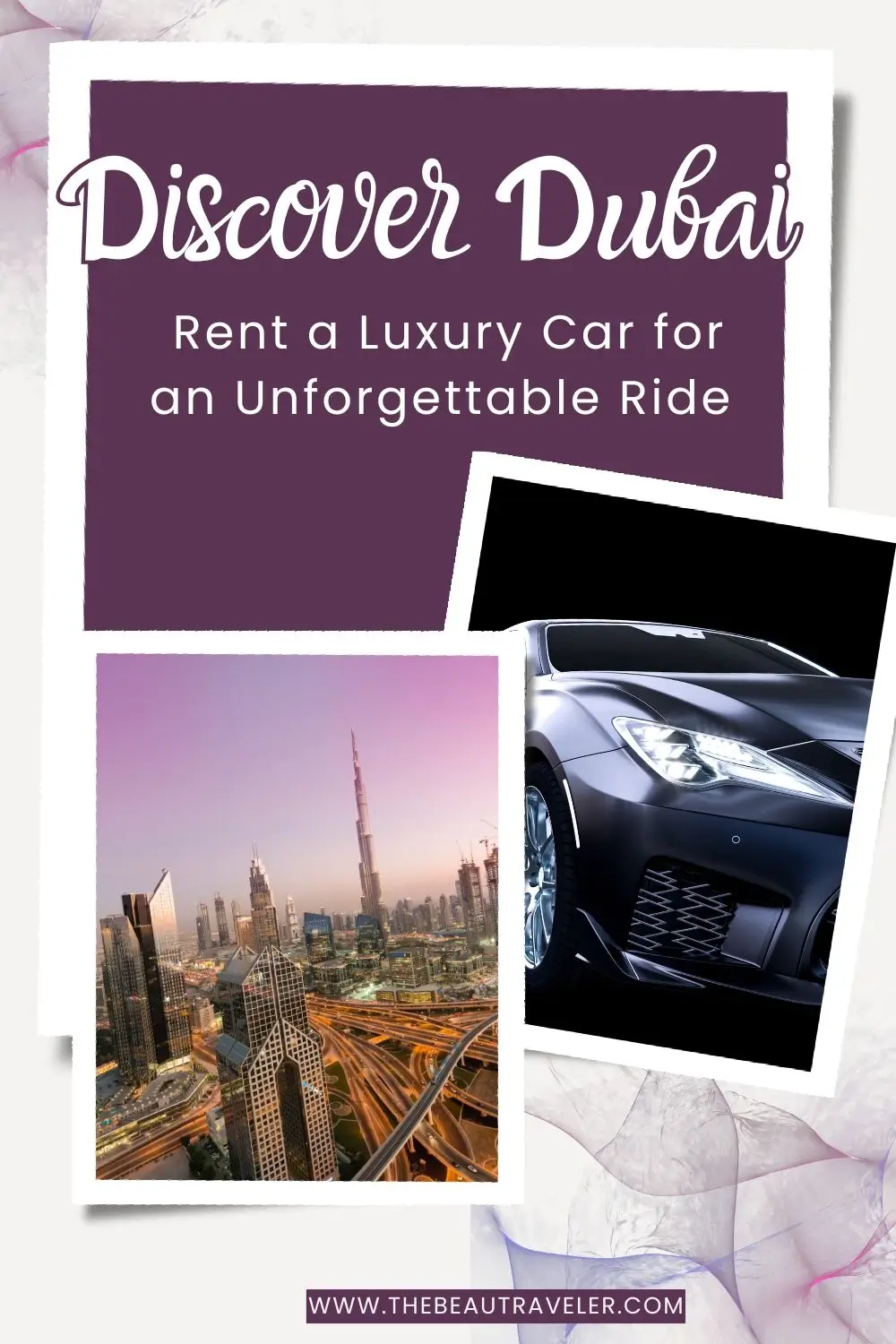 Discover Dubai: Rent a Luxury Car for an Unforgettable Ride - The BeauTraveler